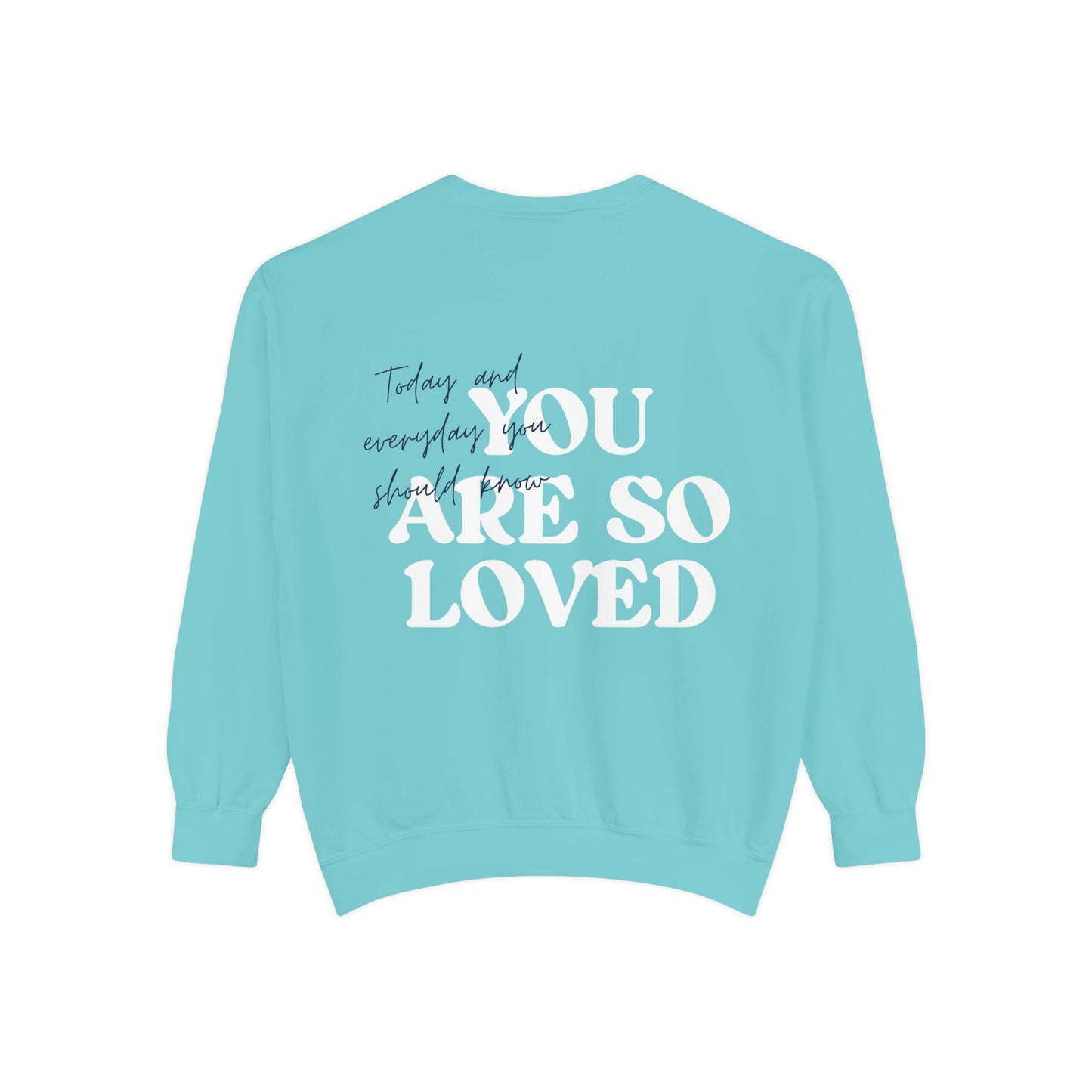 You Are So Loved Sweatshirt