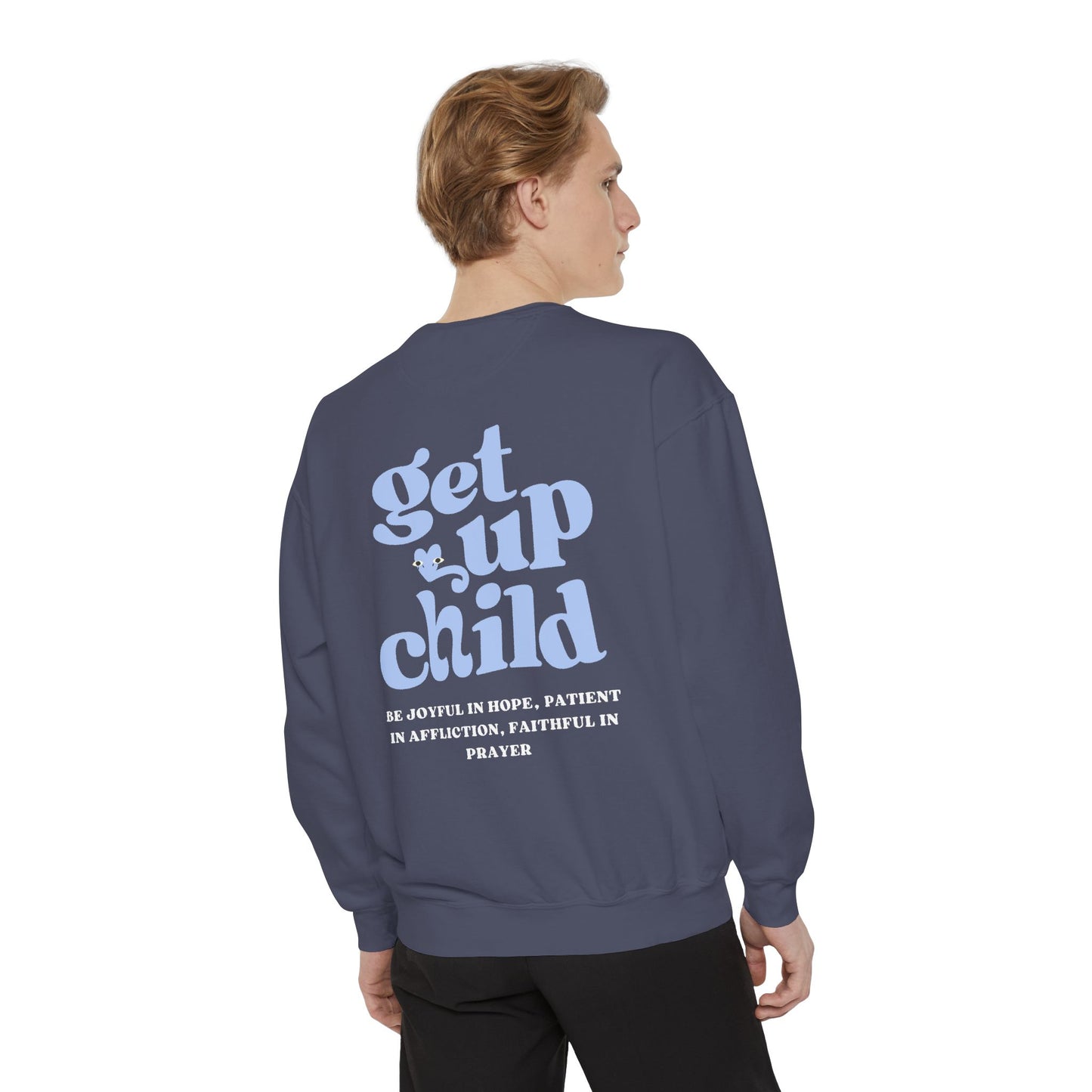 Get Up Child Romans 12:12 Sweatshirt