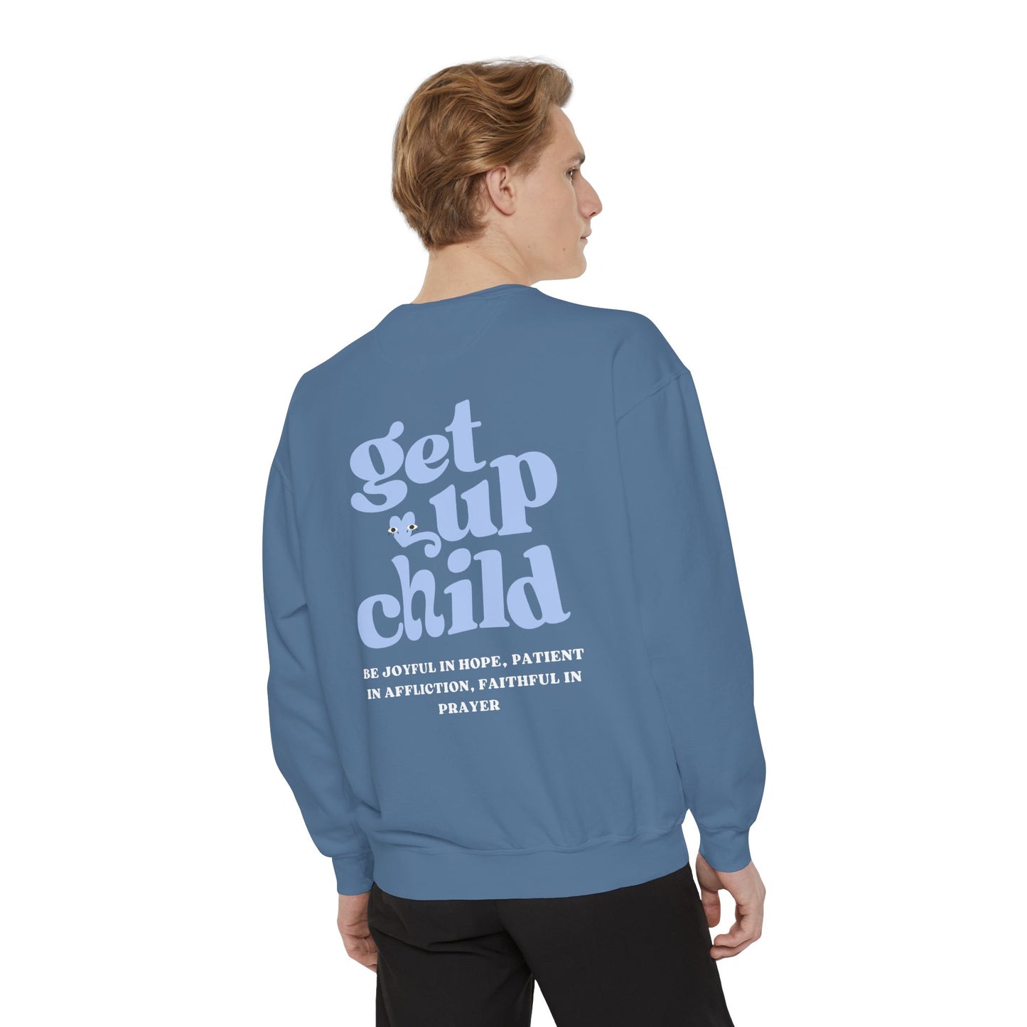 Get Up Child Romans 12:12 Sweatshirt