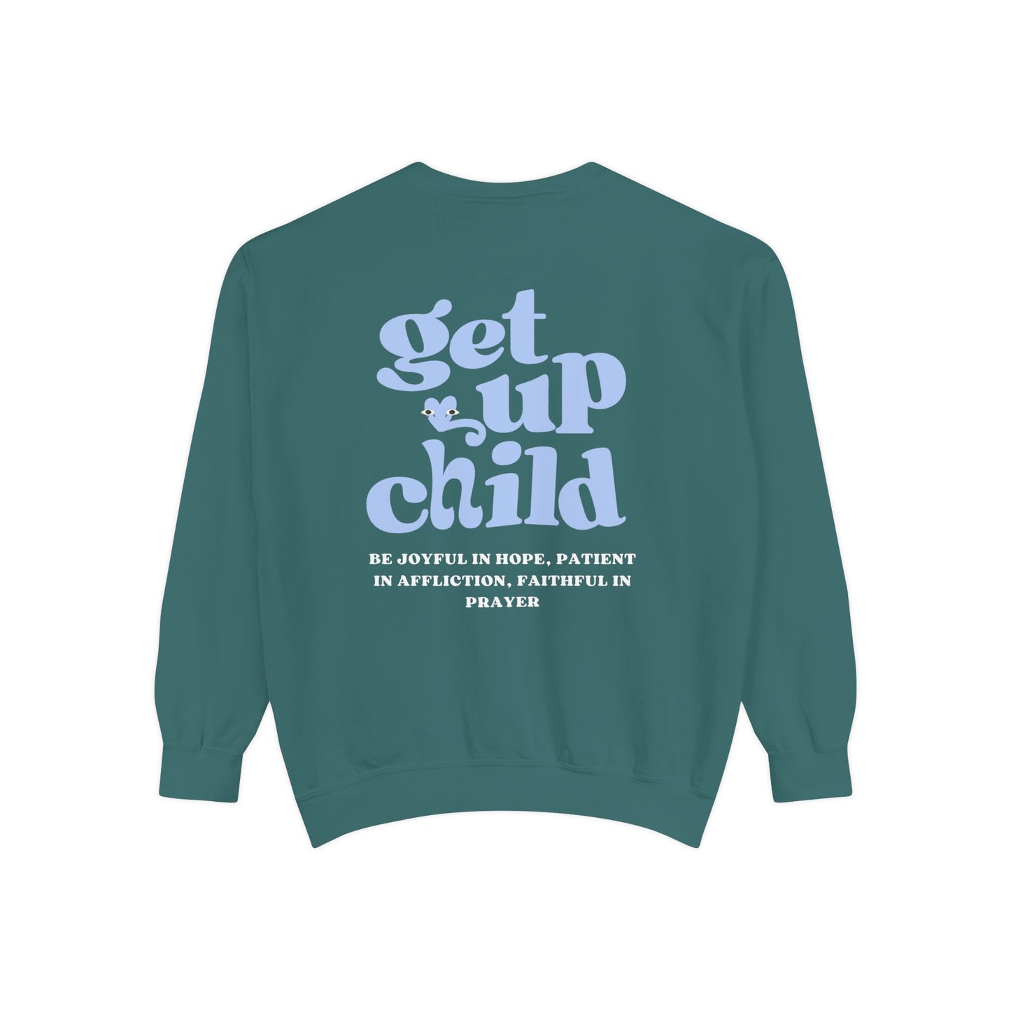 Get Up Child Romans 12:12 Sweatshirt