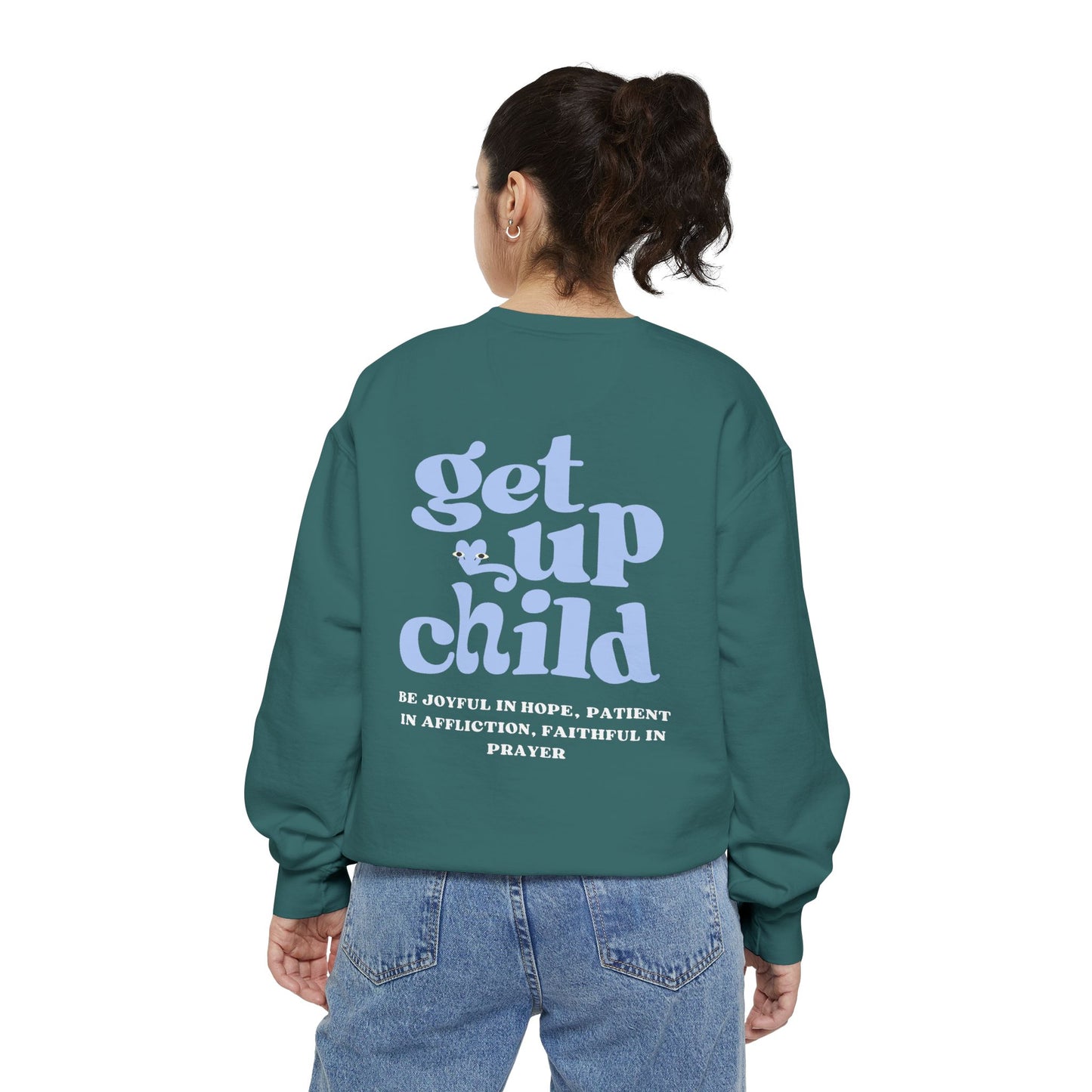 Get Up Child Romans 12:12 Sweatshirt